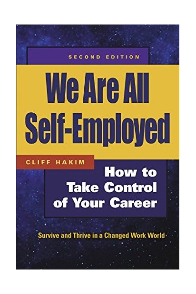 We Are All Self-Employed : How to Take Control of Your Career